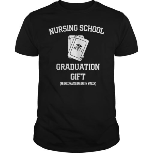 Nursing School Graduation Shirt Nurse Grad Senator Walsh