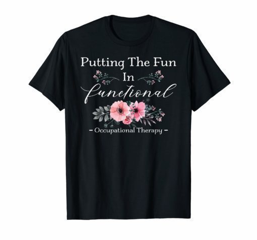 Occupational Therapist Flower Tee OT Therapy T-Shirt Gifts