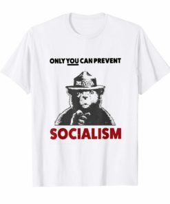 Only You Can Prevent Maga Socialism For Men Women T-Shirt
