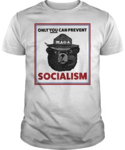Only You Can Prevent Maga Socialism For Men Women Tee Shirt