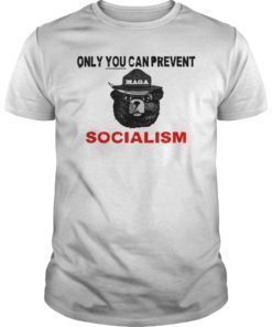 Only You Can Prevent Maga Socialism Unisex Shirt