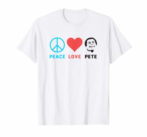 Peace Love Mayor Pete Buttigieg For President 2020 T-Shirt