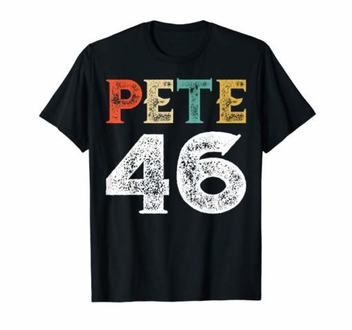 Pete Buttigieg Shirt - 46th President 2020 Election