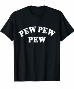 Pew Pew Pew T-Shirt for Men Women and Youth