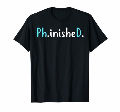 Ph.inisheD. T-Shirt PHINISHED Funny PhD for PhD graduates