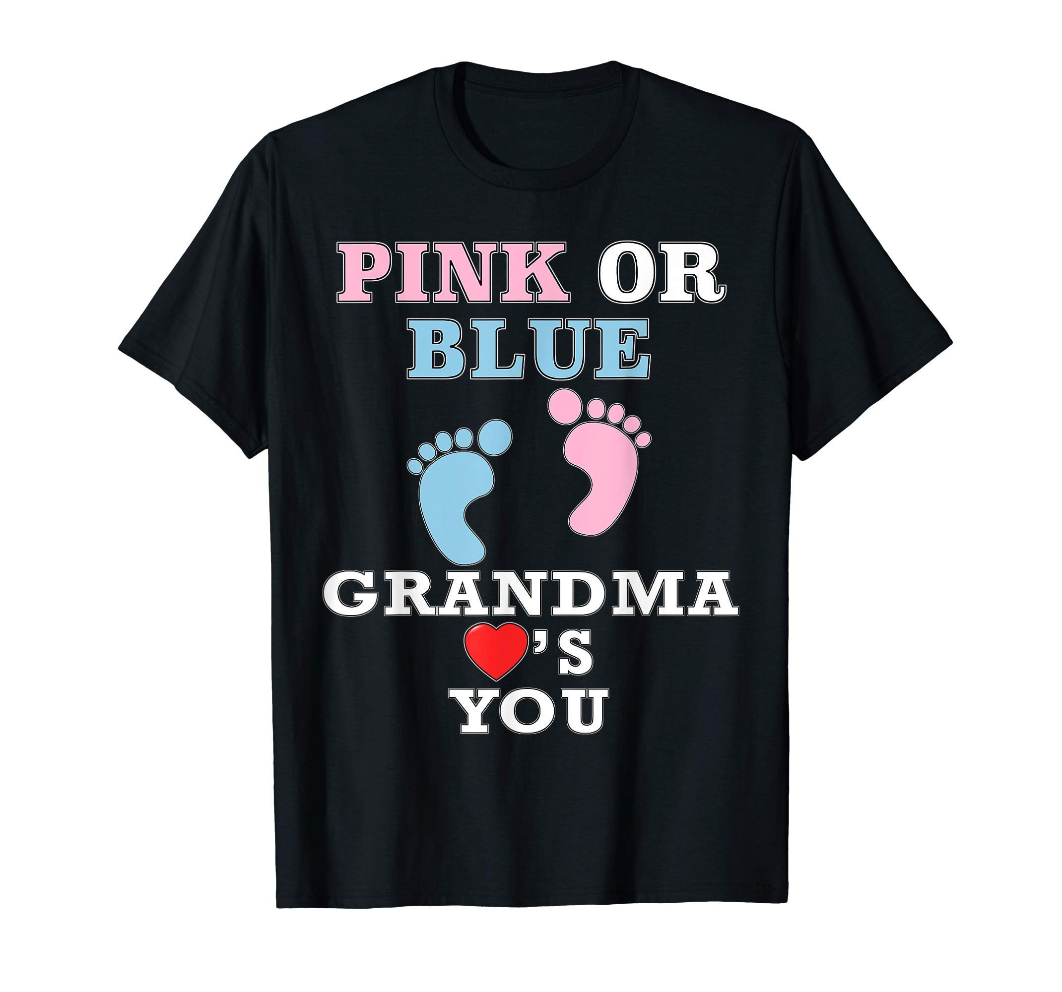 Pink Or Blue Grandma Loves You Gender Reveal Baby Shower Shirt ...
