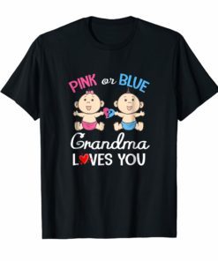 Pink Or Blue Grandma Loves You-Gender Reveal Shirt