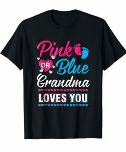 Pink Or Blue Grandma Loves You Shirt Gender Reveal Baby