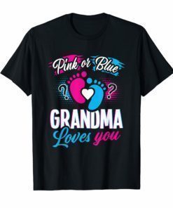 Pink Or Blue Grandma Loves You T Shirt Gender Baby Reveal