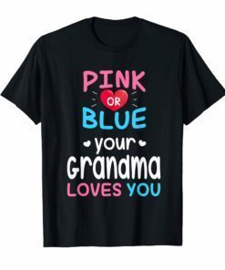 Pink or Blue Grandma Loves You Baby Gender Reveal T-Shirt