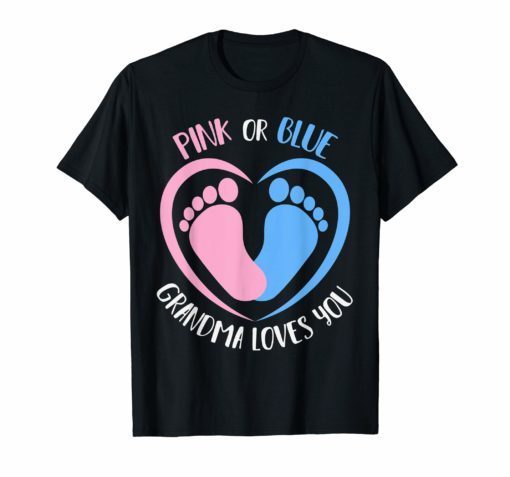 Pink or Blue Grandma Loves You Gender Reveal T Shirt