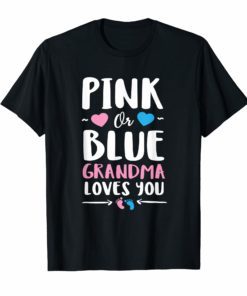 Pink or Blue Grandma Loves You T-Shirt Gender Reveal Tee