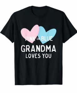 Pink or Blue Grandma Loves You Tshirt for Gender Reveal