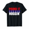 Pound It Noggin T Shirt