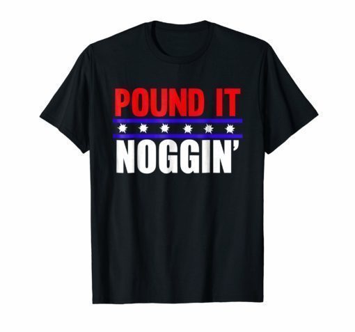 Pound It Noggin T Shirt