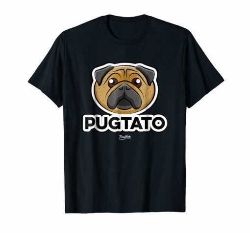 Pugtato Pug Potato Pug Owner Funny Pug Lover T Shirt