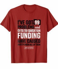 Red For Ed Shirt Colorado Teacher Protest Tshirt 99 Problems
