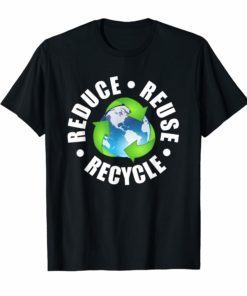 Reduce Reuse Recycle T Shirt Earth Day 2019 Recycling Gift