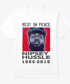 Rest In Peace Nipsey Hussle Shirt