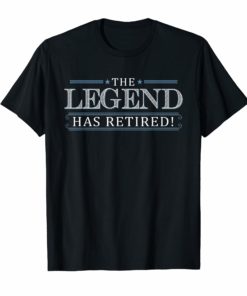 Retirement T-shirt Gift Legend Has Retired Boss Manager Work