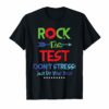 Rock The Test Don't Stress! Just Do Your Best T- Shirt