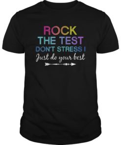 Rock The Test Don't Stress Just Do Your Best Teacher Shirt