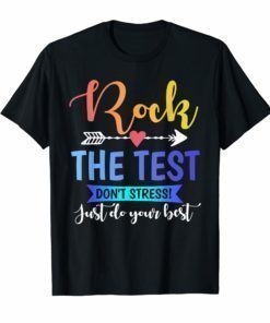 Rock The Test Don't Stress! Just Do Your Best Teacher Shirts
