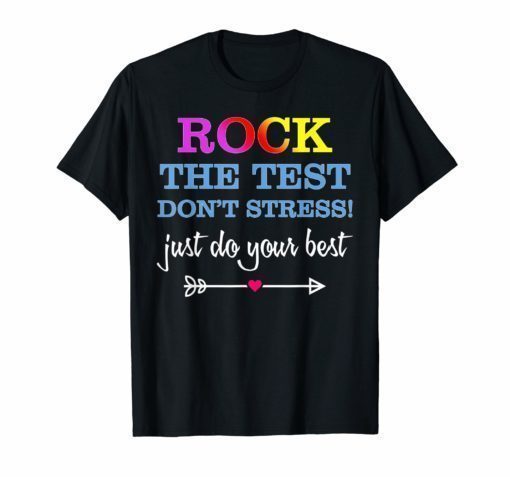 Rock The Test Don't Stress Just Do Your Best Teacher Tshirt
