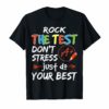 Rock The Test Don't Stress Just Do Your Best Tshirt