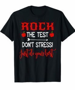 Rock the test don't stress just do your best tshirt for stud