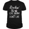 Rockin The Cat Mom And Aunt Life Tshirt Gifts For Aunt