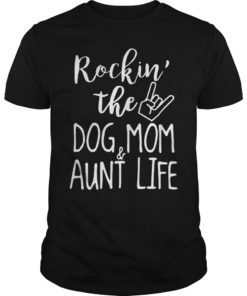 Rockin' The Dog Mom And Aunt Life For Women T-Shirt