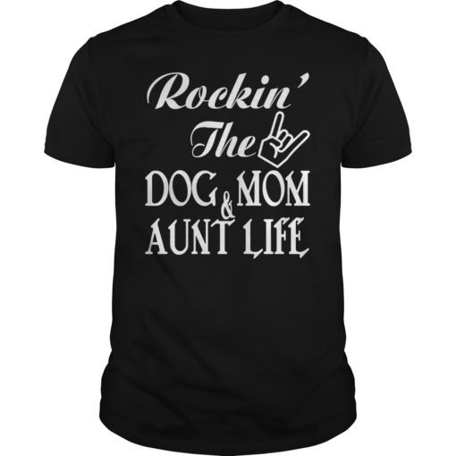 Rockin The Dog Mom Aunt Life Classic T-Shirt