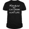 Rockin’ The Cat Mom And Aunt Life Shirt