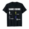 Same Crime Different T-Shirt Same Crime Different Time Tee