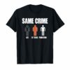 Same Crime Different Time Funny TShirt