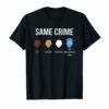 Same Crime Different Time T-Shirts