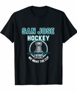 San Jose Hockey 2019 We Want The Cup Playoffs T-Shirt