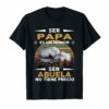 Ser Papa Es Un Honor Ser Abuelo No Tiene Precio Gift Shirt