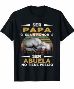 Ser Papa Es Un Honor Ser Abuelo No Tiene Precio Gift Shirt
