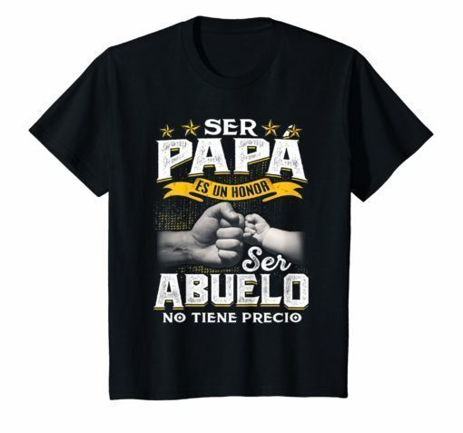 Ser Papa Es Un Honor Ser Abuelo No Tiene Precio T-shirt