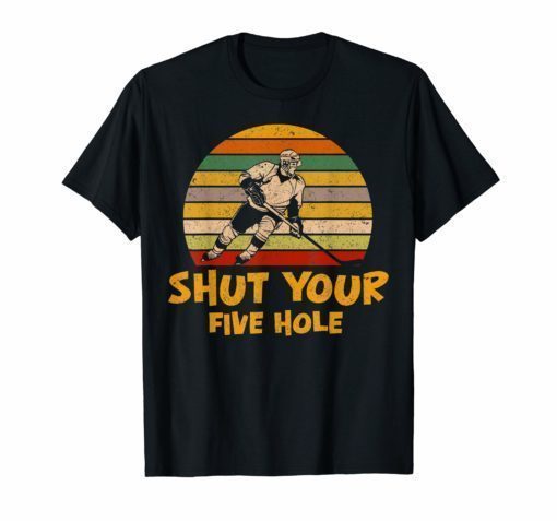 Shut Your Five Hole Retro Vintage Ice Hockey T-Shirt