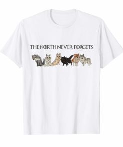 Six Direwolves The North Never Forgets T-shirt Funny Gifts