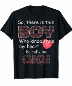 So there is boy who stole my heart calls Gigi Grandma Shirt