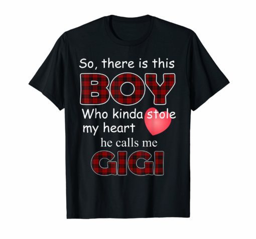 So there is boy who stole my heart calls Gigi Grandma Tshirt