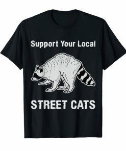 Support Your Local Street Cats Funny Shirt
