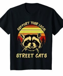 Support Your Local Street Cats Gift T-Shirt