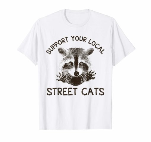 Support Your Local Street Cats Gifts Shirt