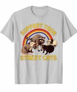 Support Your Local Street Cats Gifts Shirts