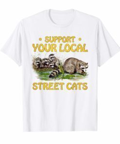 Support Your Local Street Cats Gifts T-Shirt
